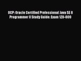 [Read Book] OCP: Oracle Certified Professional Java SE 8 Programmer II Study Guide: Exam 1Z0-809