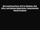 [Read Book] Microsoft Visual Basic 2012 for Windows Web Office and Database Applications: Comprehensive