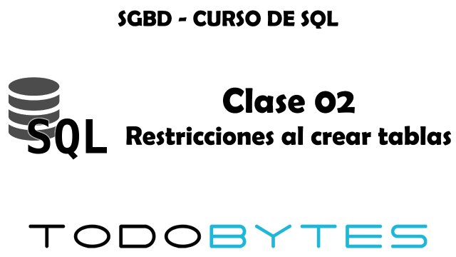 [SQL] - Clase 02 - Restricciones al crear tablas