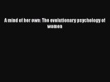 Download A Mind of Her Own: The Evolutionary Psychology of Women  EBook