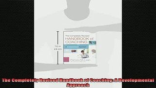 READ FREE Ebooks  The Completely Revised Handbook of Coaching A Developmental Approach Full EBook