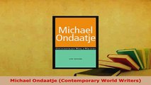 PDF  Michael Ondaatje Contemporary World Writers  Read Online