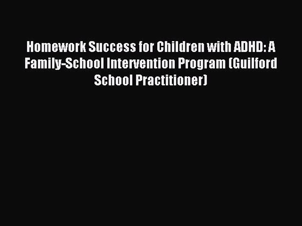 [Read book] Homework Success for Children with ADHD: A Family-School Intervention Program (Guilford