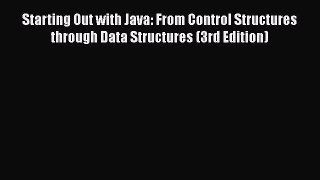 [Read Book] Starting Out with Java: From Control Structures through Data Structures (3rd Edition)