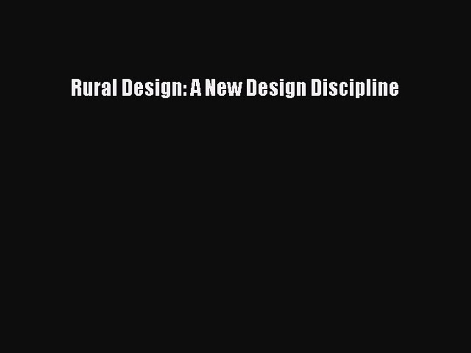 [Read PDF] Rural Design: A New Design Discipline Download Online