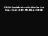 [Read Book] OCA/OCP Oracle Database 12c All-in-One Exam Guide (Exams 1Z0-061 1Z0-062 & 1Z0-063)