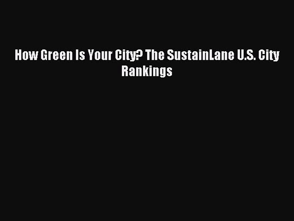 [Read PDF] How Green Is Your City? The SustainLane U.S. City Rankings Download Online