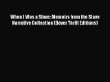 [Read book] When I Was a Slave: Memoirs from the Slave Narrative Collection (Dover Thrift Editions)