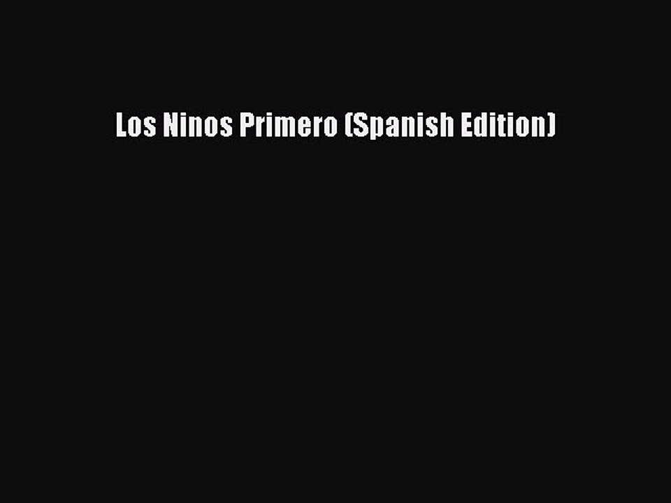 Read Los Ninos Primero (Spanish Edition) Ebook Free