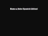 Download Mama & Bebe (Spanish Edition) Ebook Free