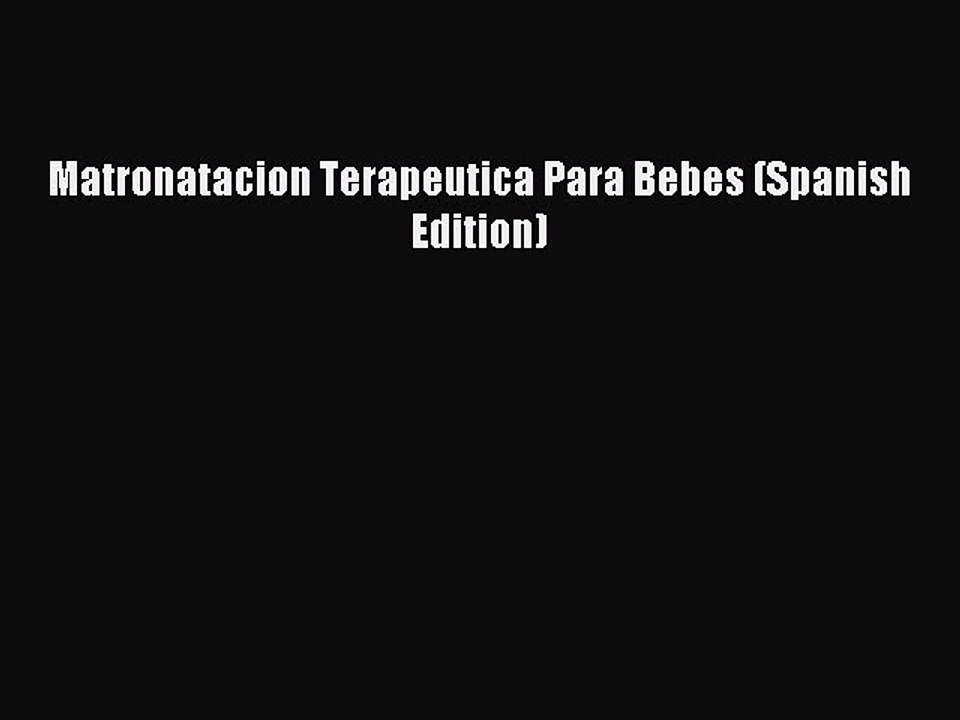 Download Matronatacion Terapeutica Para Bebes (Spanish Edition) Ebook Free