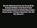 Read Mission: Motherhood/Lone Star Secret/At His Command/A Matter of the Heart/A Texas Thanksgiving/Homefront