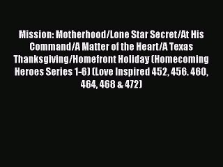 Read Mission: Motherhood/Lone Star Secret/At His Command/A Matter of the Heart/A Texas Thanksgiving/Homefront