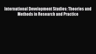 [Read book] International Development Studies: Theories and Methods in Research and Practice