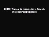 [Read Book] CUDA by Example: An Introduction to General-Purpose GPU Programming  EBook