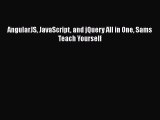 [Read Book] AngularJS JavaScript and jQuery All in One Sams Teach Yourself  Read Online