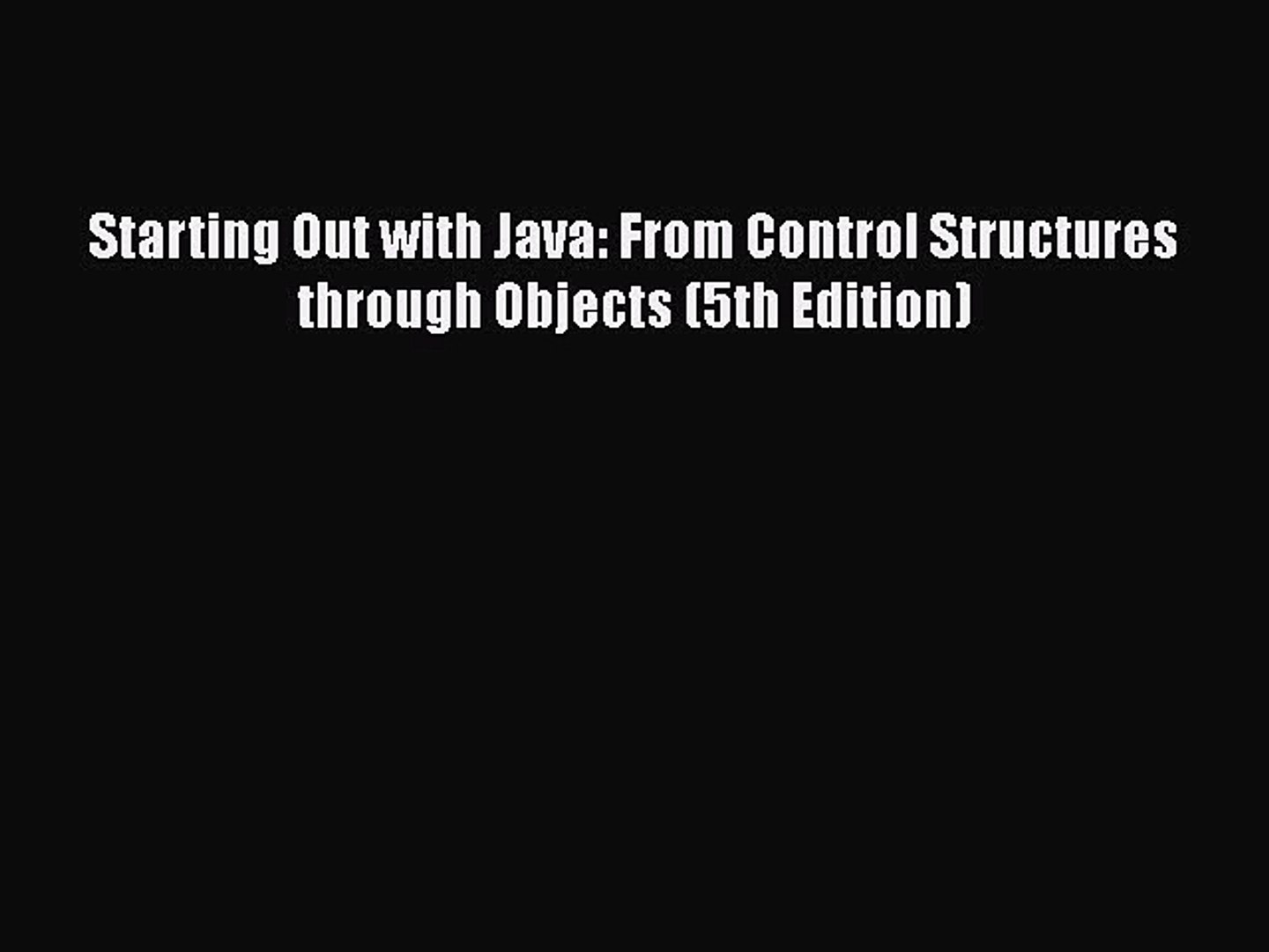 [Read Book] Starting Out with Java: From Control Structures through Objects (5th Edition)