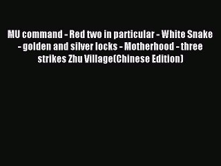 Read MU command - Red two in particular - White Snake - golden and silver locks - Motherhood