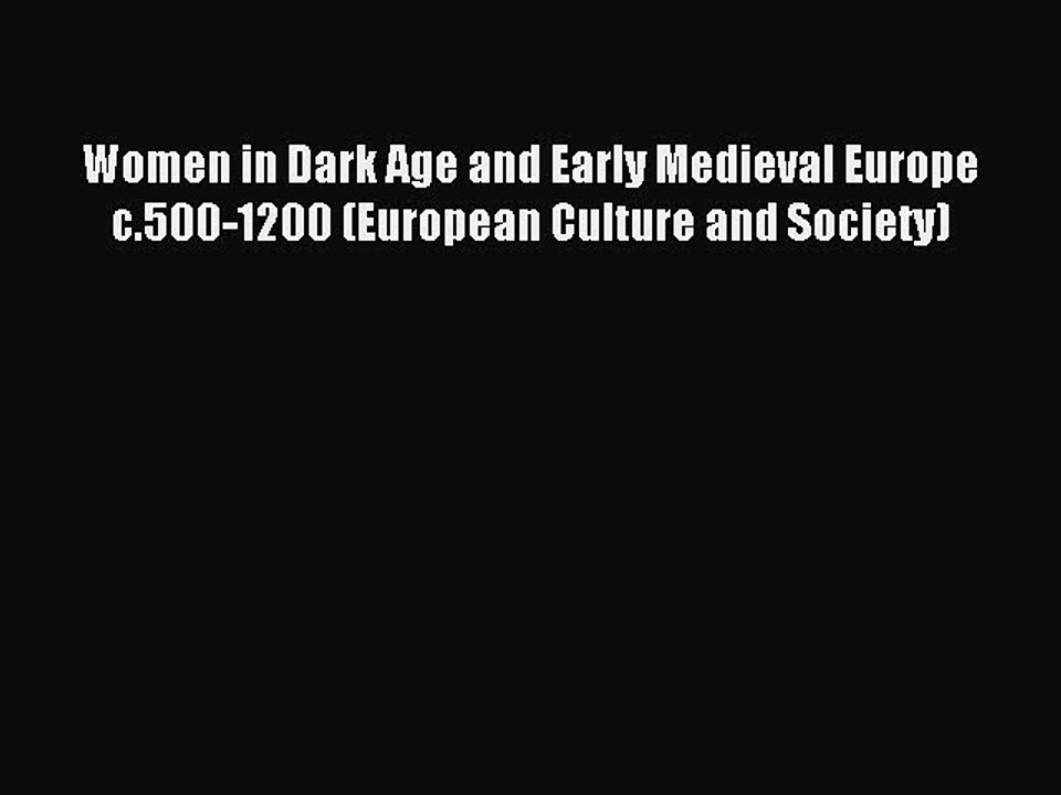 Read Women in Dark Age and Early Medieval Europe c.500-1200 (European Culture and Society)