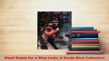PDF  Dead Roses for a Blue Lady A Sonja Blue Collection Download Full Ebook