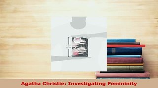 Read  Agatha Christie Investigating Femininity PDF Online