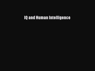 [PDF] IQ and Human Intelligence [Read] Online
