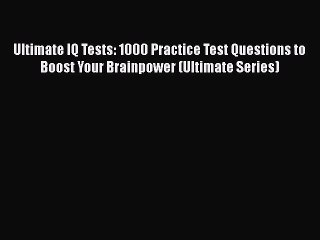 [PDF] Ultimate IQ Tests: 1000 Practice Test Questions to Boost Your Brainpower (Ultimate Series)