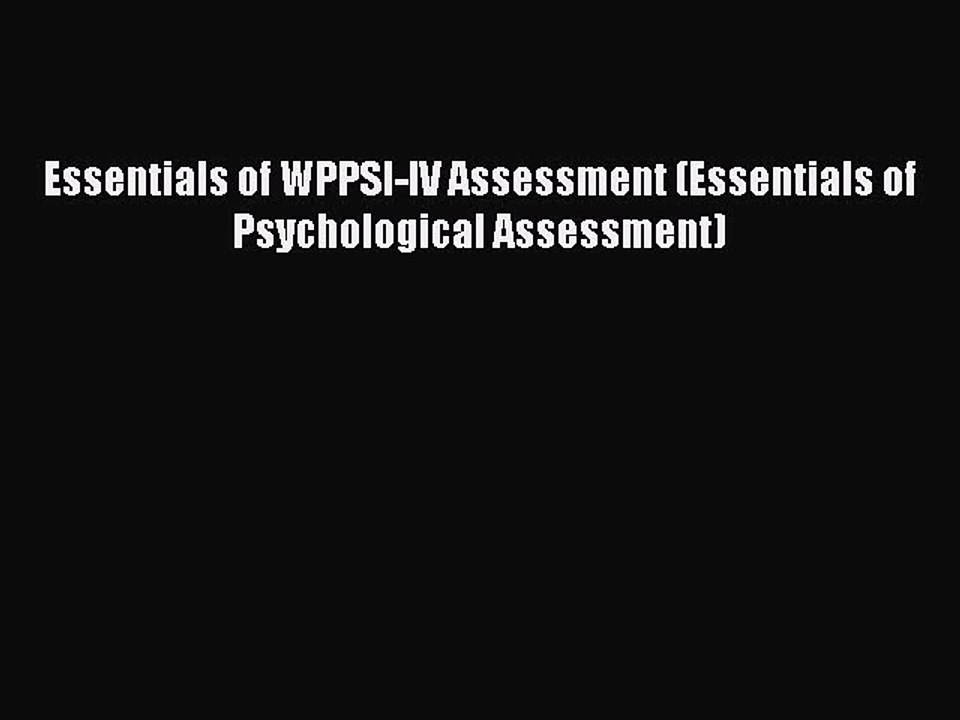 [PDF] Essentials of WPPSI-IV Assessment (Essentials of Psychological Assessment) [Download]