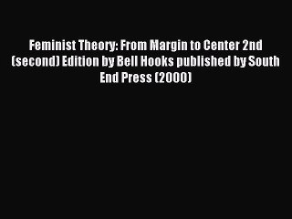 Download Feminist Theory: From Margin to Center 2nd (second) Edition by Bell Hooks published