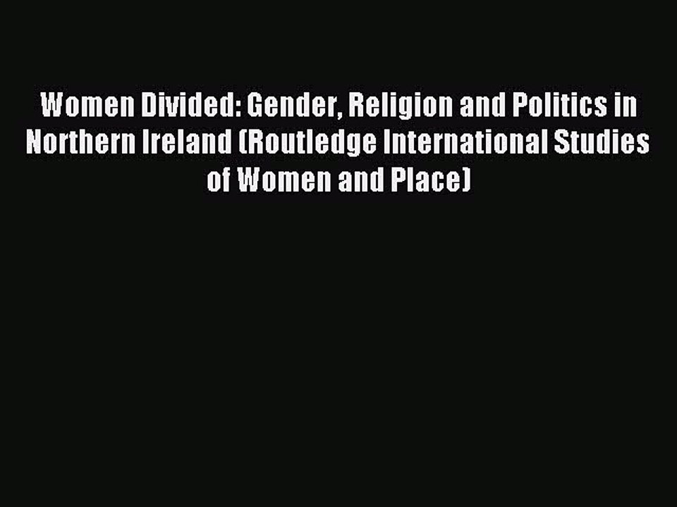 Read Women Divided: Gender Religion and Politics in Northern Ireland (Routledge International