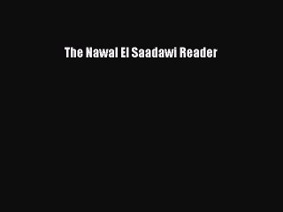 Read The Nawal El Saadawi Reader Ebook Free
