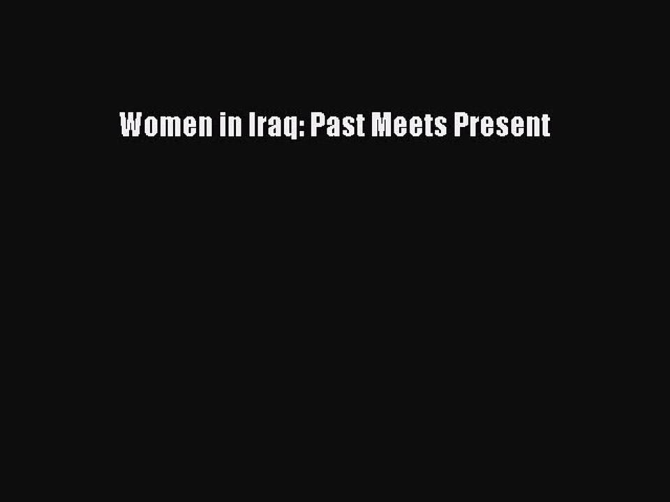 Read Women in Iraq: Past Meets Present PDF Free