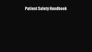 Read Patient Safety Handbook PDF Online