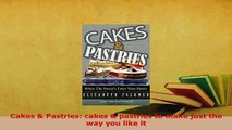 PDF  Cakes  Pastries cakes  pastries to make just the way you like it Read Full Ebook