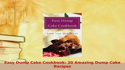 PDF  Easy Dump Cake Cookbook 20 Amazing Dump Cake Recipes Download Online