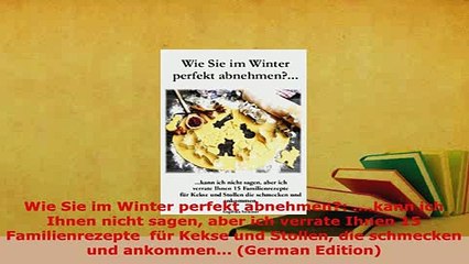 PDF  Wie Sie im Winter perfekt abnehmen kann ich Ihnen nicht sagen aber ich verrate Ihnen PDF Online