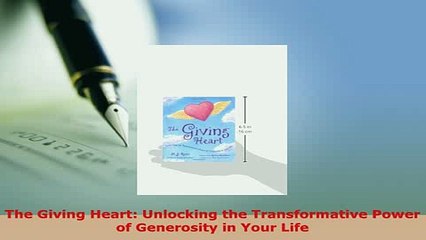 PDF  The Giving Heart Unlocking the Transformative Power of Generosity in Your Life Free Books