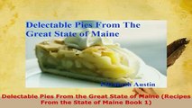 PDF  Delectable Pies From the Great State of Maine Recipes From the State of Maine Book 1 PDF Online