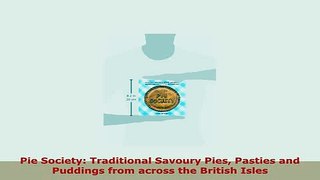 PDF  Pie Society Traditional Savoury Pies Pasties and Puddings from across the British Isles Download Full Ebook