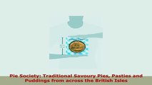 PDF  Pie Society Traditional Savoury Pies Pasties and Puddings from across the British Isles Download Full Ebook