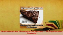 Download  Mouthwatering Chocolate Pie Recipes  20 Spectacular Desserts PDF Online