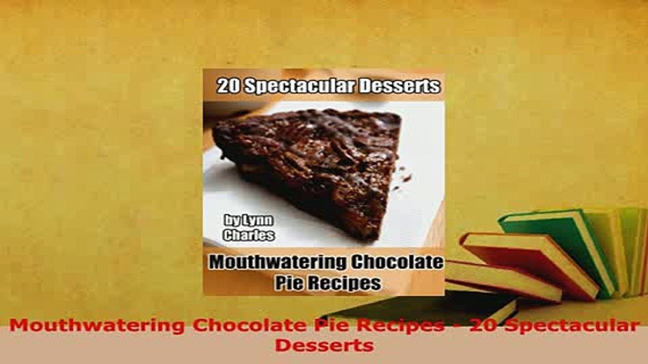 Download  Mouthwatering Chocolate Pie Recipes  20 Spectacular Desserts PDF Online