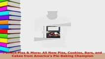 Download  Perfect Pies  More All New Pies Cookies Bars and Cakes from Americas PieBaking Read Full Ebook