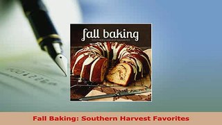 Download  Fall Baking Southern Harvest Favorites Download Full Ebook