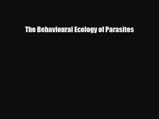 [PDF] The Behavioural Ecology of Parasites Read Online