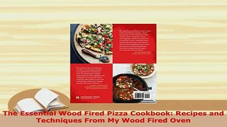 Download  The Essential Wood Fired Pizza Cookbook Recipes and Techniques From My Wood Fired Oven PDF Full Ebook