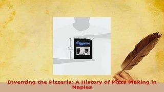 PDF  Inventing the Pizzeria A History of Pizza Making in Naples Read Online
