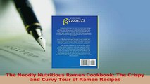 PDF  The Noodly Nutritious Ramen Cookbook The Crispy and Curvy Tour of Ramen Recipes PDF Full Ebook