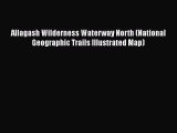 Download Allagash Wilderness Waterway North (National Geographic Trails Illustrated Map)  EBook