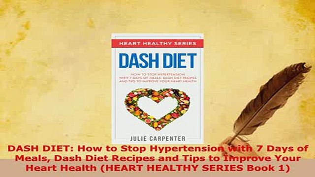 PDF DASH DIET How to Stop Hypertension with 7 Days of Meals Dash Diet Recipes and Tips to Download Full Ebook